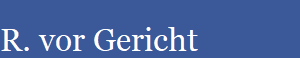 R. vor Gericht