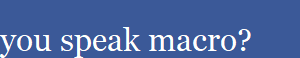 you speak macro?